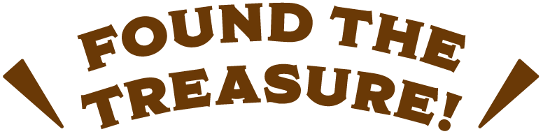 FOUND THE TREASURE!